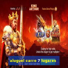 aluguel carro 7 lugares